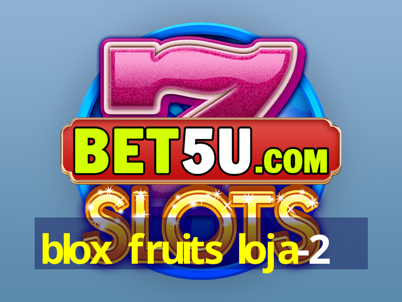 blox fruits loja